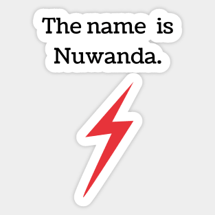 The name is Nuwanda Sticker